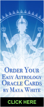 Order your Easy Astrology Oracle Cards by Maya White today!  Click Here.